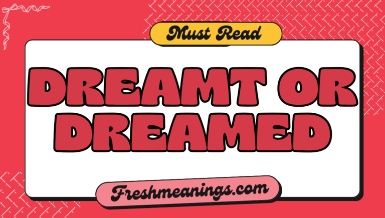 dreamt or dreamed: Which Is Correct? dreamt or dreamed