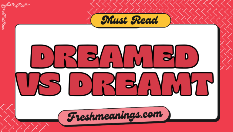Dreamed or Dreamt? Understanding the Difference Easily Dreamed vs Dreamt