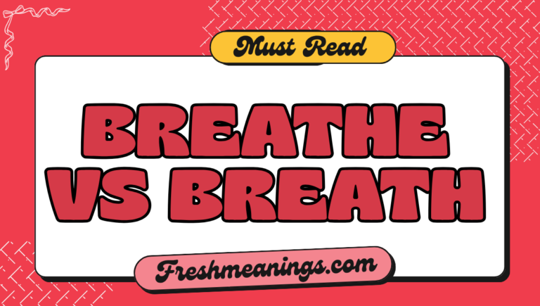 Breathe vs Breath: What’s the Difference? Breathe vs Breath