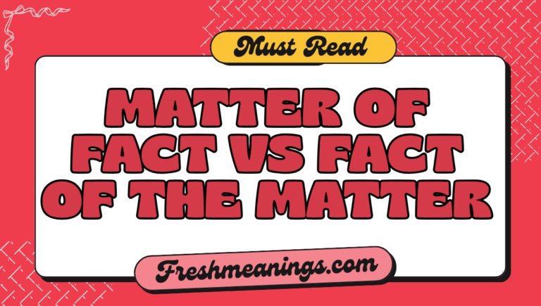 Matter of Fact vs Fact of the Matter matter of fact vs fact of the matter