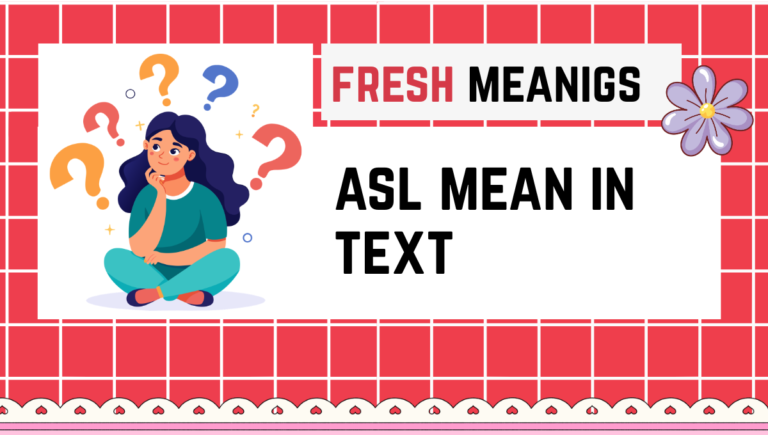 asl mean in text: The Complete Guide to Its Meaning, Uses, and Examples asl mean in text