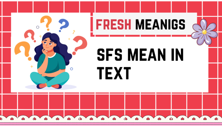 sfs mean in text: Meaning, Uses, Examples & Social Media Guide sfs mean in text