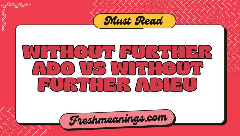 Without Further Ado vs Without Further Adieu without further ado vs without further adieu