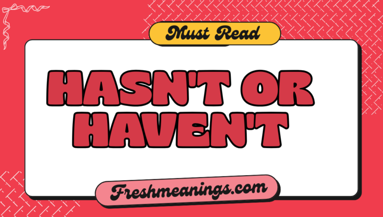 hasn’t or haven’t: What’s the Difference? hasn't or haven't