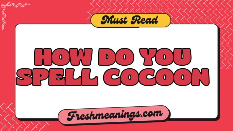 How Do You Spell Cocoon Correctly? how do you spell cocoon